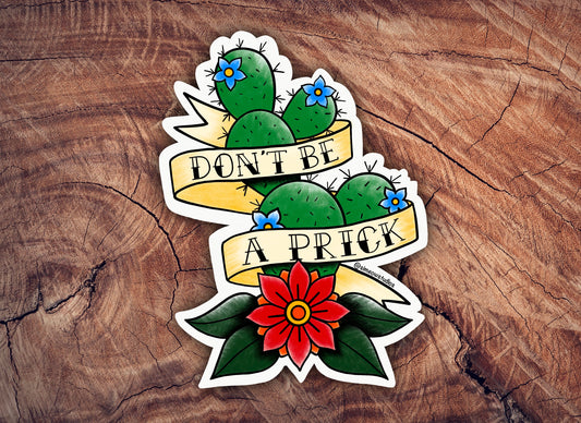 Don't Be a Prick Sticker Die Cit Sticker/ Don't Be A prick Cactus Sticker / Old fashioned sticker / WATERPROOF sticker