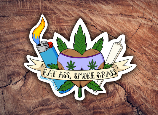 Eat A** Smoke Grass Sticker/ 420 Sticker/ MMJ Sticker/ Stoner Sticker/ American Traditional / Eat Ass Smoke Grass Sticker / NSFW Sticker