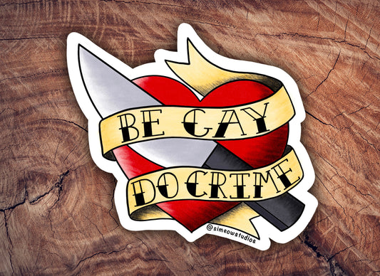 Be Gay Do Crime Sticker Die Cit Sticker/ Be Gay Do Crime / Old fashioned queer sticker / Queer sticker / LGBTQ+ Sticker / WATERPROOF sticker